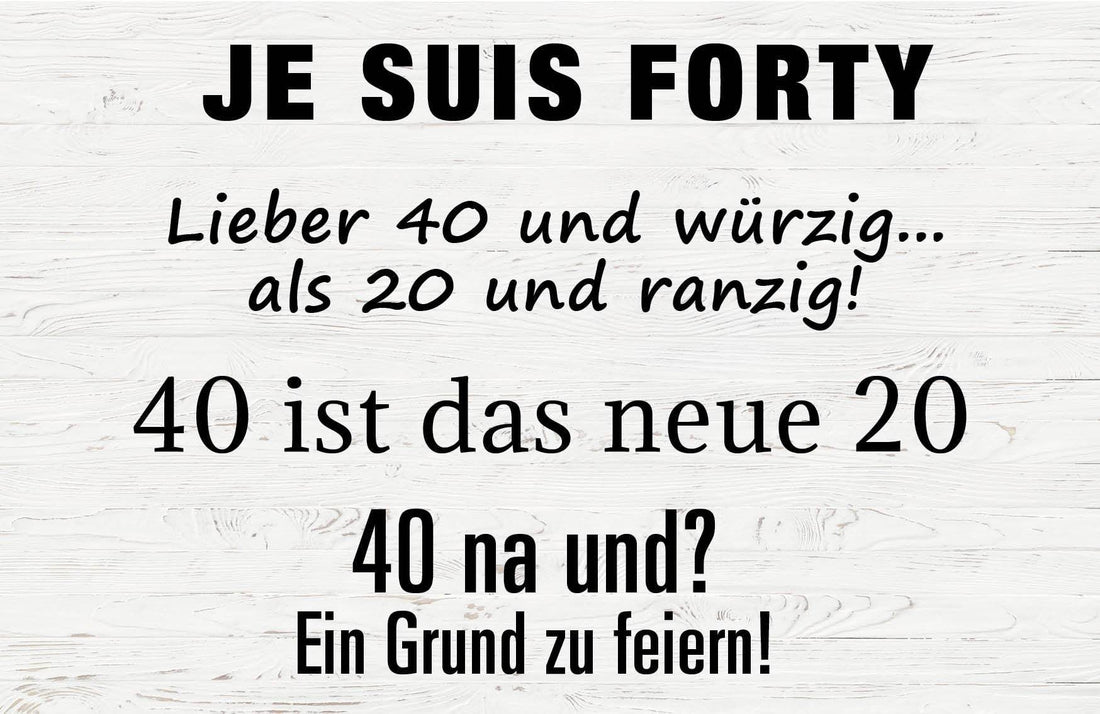 Textvorschläge, Sprüche und Zitate für Deine Einladung zum 40. Geburtstag - Individuelle Einladung