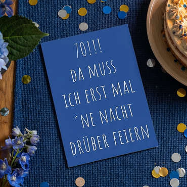 Einladung zum 70. Geburtstag: Da muss ich erst mal ´ne Nacht drüber feiern - Individuelle Einladung
