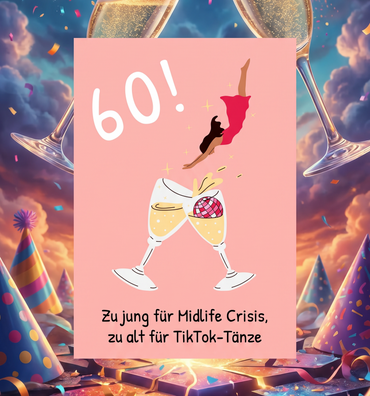 Einladung zum 60. Geburtstag: Zu jung für Midlife-Crisis, zu alt für TikTok-Tänze - Individuelle Einladung