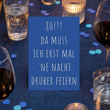 Einladung zum 80. Geburtstag: Da muss ich erst mal ´ne Nacht drüber feiern - Individuelle Einladung