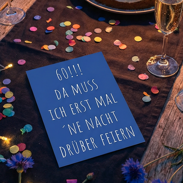 Einladung zum 60. Geburtstag: Da muss ich erst mal ´ne Nacht drüber feiern - Individuelle Einladung