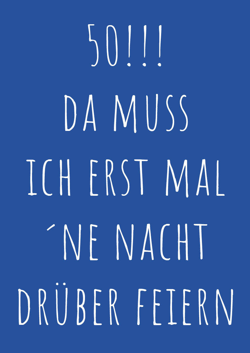 Einladung zum 50. Geburtstag: Da muss ich erst mal ´ne Nacht drüber feiern Individuelle Einladung