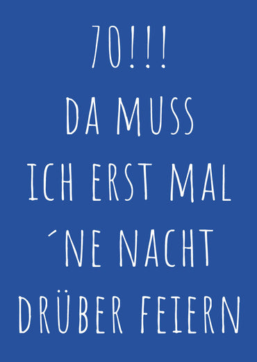 Einladung zum 70. Geburtstag: Da muss ich erst mal ´ne Nacht drüber feiern Individuelle Einladung