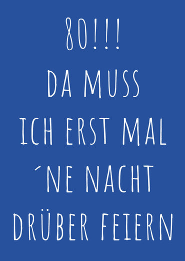 Einladung zum 80. Geburtstag: Da muss ich erst mal ´ne Nacht drüber feiern Individuelle Einladung