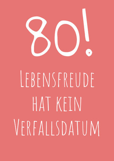 Glückwunsch Postkarte zum 80. Geburtstag – Lebensfreude hat kein Verfallsdatum