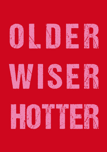 Geburtstagskarte: OLDER WISER HOTTER
