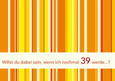 Einladung zum 40. Geburtstag: Zweites mal 39... - Individuelle Einladung