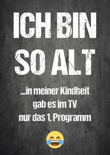 Einladung zum Geburtstag: Ich bin so alt... in meiner Kindheit gab es im TV nur das 1. Programm Individuelle Einladung