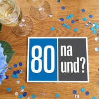 Einladung zum 80. Geburtstag: 80 na und? Klappkarte - Individuelle Einladung