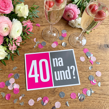 Einladung zum 40. Geburtstag: 40 na und? - Individuelle Einladung