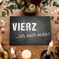 Einladung zum 40. Geburtstag:  VIERZ ...ich doch nicht! - Individuelle Einladung