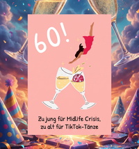 Einladung zum 60. Geburtstag: Zu jung für Midlife-Crisis, zu alt für TikTok-Tänze - Individuelle Einladung