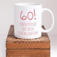 Keramik Geburtstagstasse zum 60. Geburtstag „Lebensfreude hat kein Verfallsdatum“