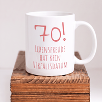 Keramik-Tasse „70!!! Lebensfreude hat kein Verfallsdatum“ – Lustige Tasse zum 70. Geburtstag