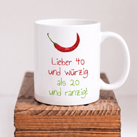 Keramik-Tasse „Lieber 40 und würzig als 20 und ranzig“ – Lustige Tasse zum 40. Geburtstag