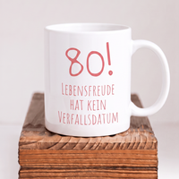 Keramik-Tasse „80!!! Lebensfreude hat kein Verfallsdatum“ – Geschenk zum 80. Geburtstag