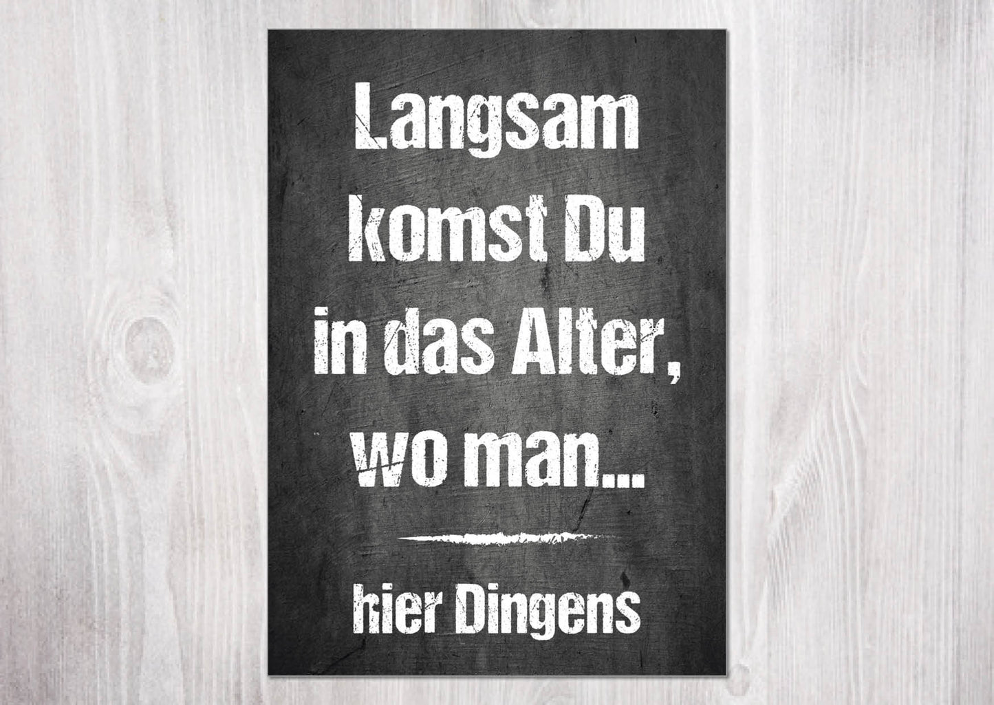 Geburtstags- Postkarte: Langsam kommst Du in das Alter wo man ... hier Dingens