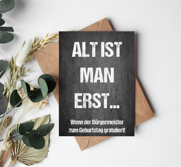 Einladung zum Geburtstag: Alt ist man erst... wenn der Bürgermeister zum Geburtstag gratuliert - Individuelle Einladung