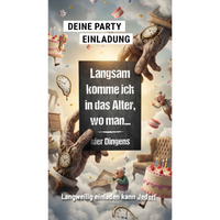 Einladung zum Geburtstag: Langsam komme ich in das Alter, wo man… hier Dingens - Individuelle Einladung