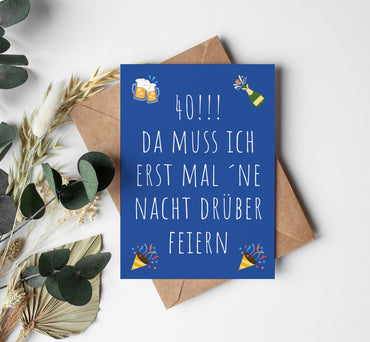 Einladung zum 40. Geburtstag: Da muss ich erst mal ´ne Nacht drüber feiern