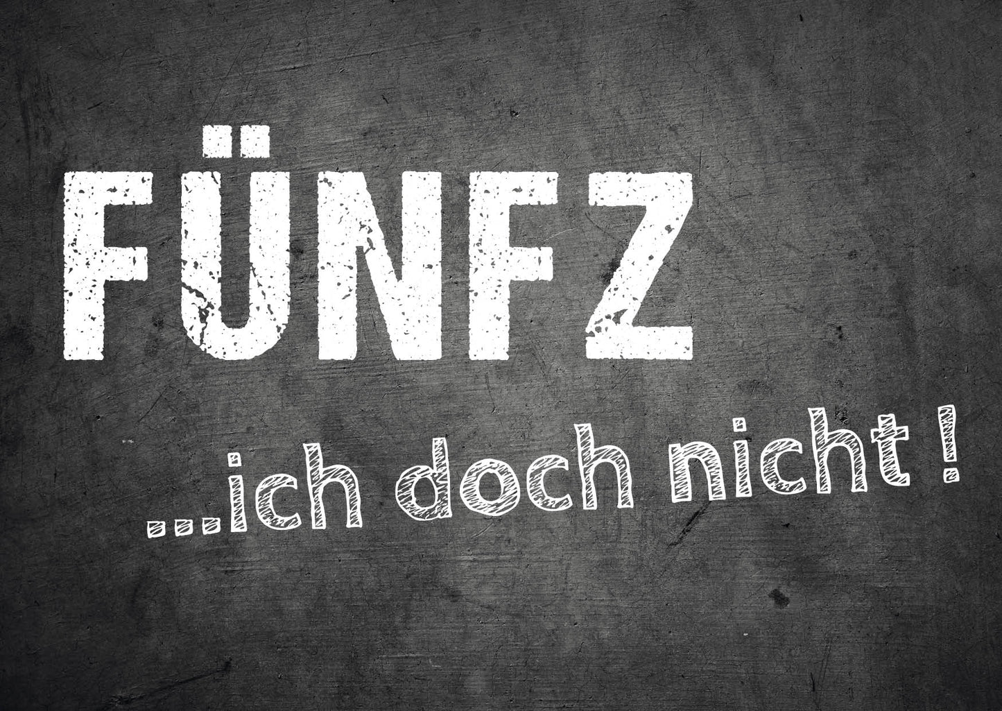 Einladung zum 50. Geburtstag:  FÜNFZ ICH doch nicht!