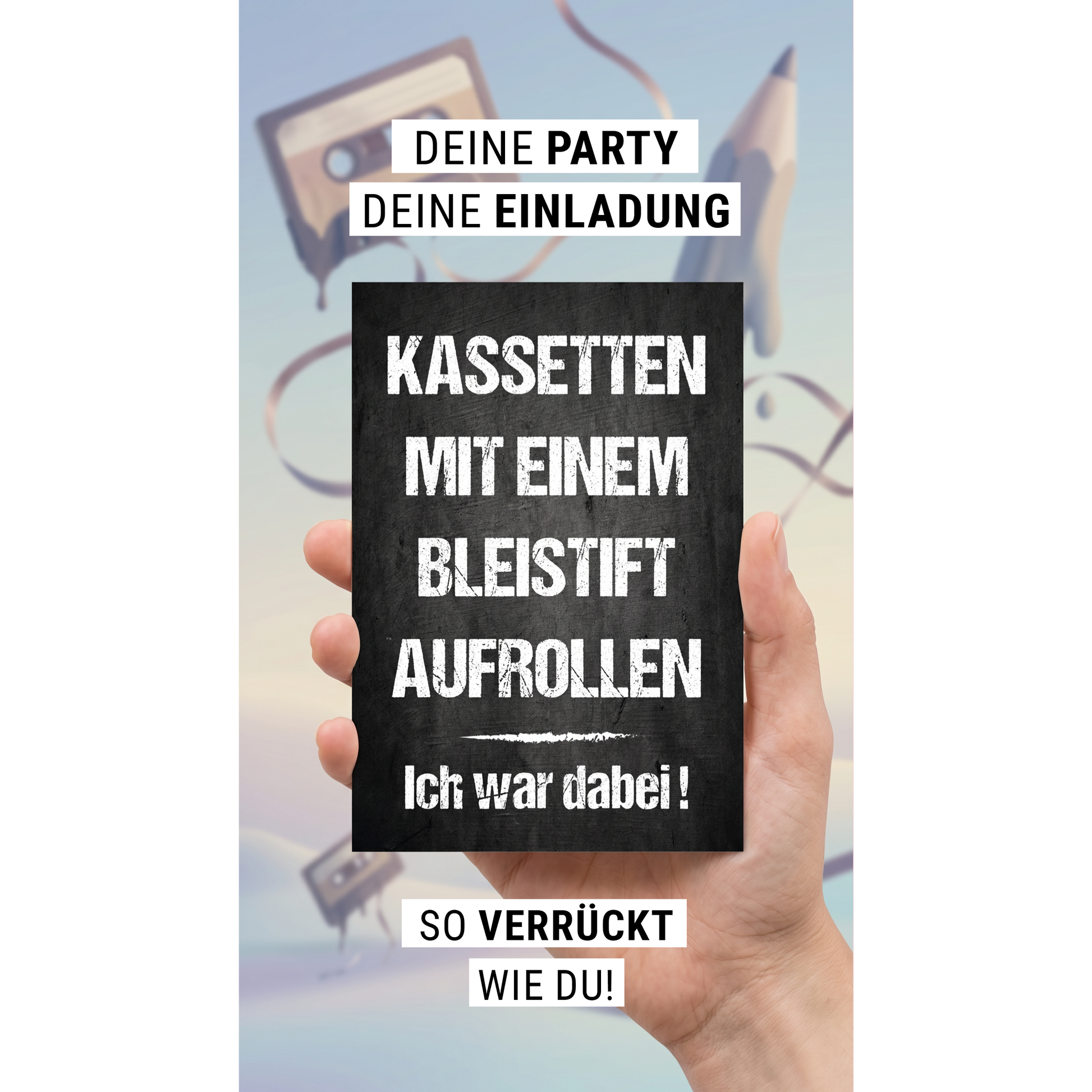 Einladung zum Geburtstag: Kassetten mit einem Bleistift aufrollen - Ich war dabei! 😉 - Individuelle Einladung