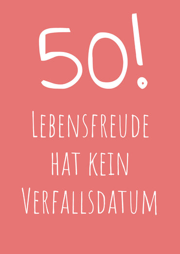 Einladung zum 50. Geburtstag: Lebensfreude hat kein Verfallsdatum!