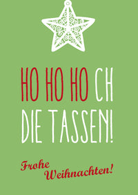Weihnachtskarte: HO HO HOCH die Tassen!