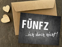 Geburtstagskarte: FÜNFZ ...ich doch nicht!