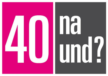Einladung zum 40. Geburtstag: 40 na und?