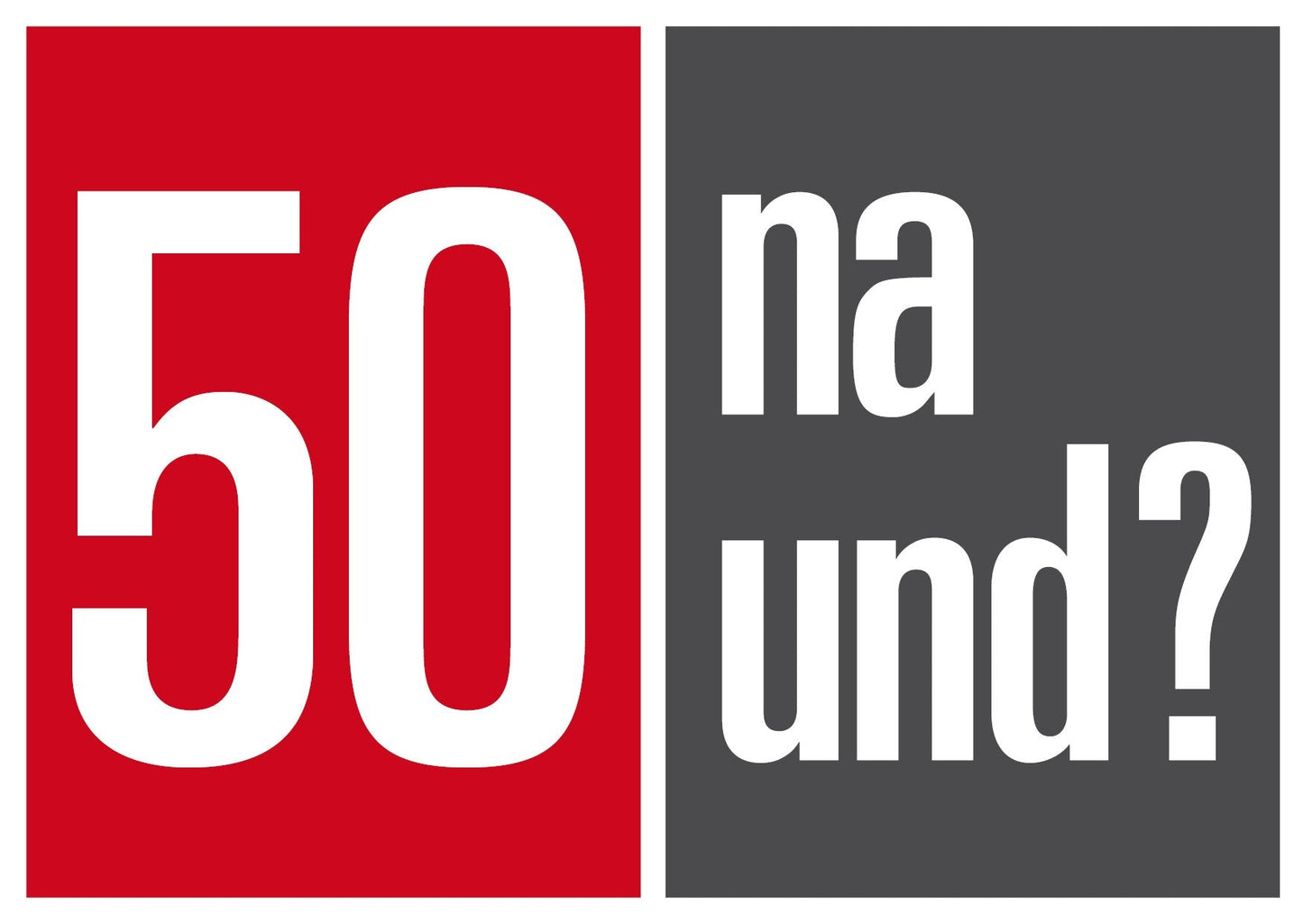 Einladung zum 50. Geburtstag: 50 na und?