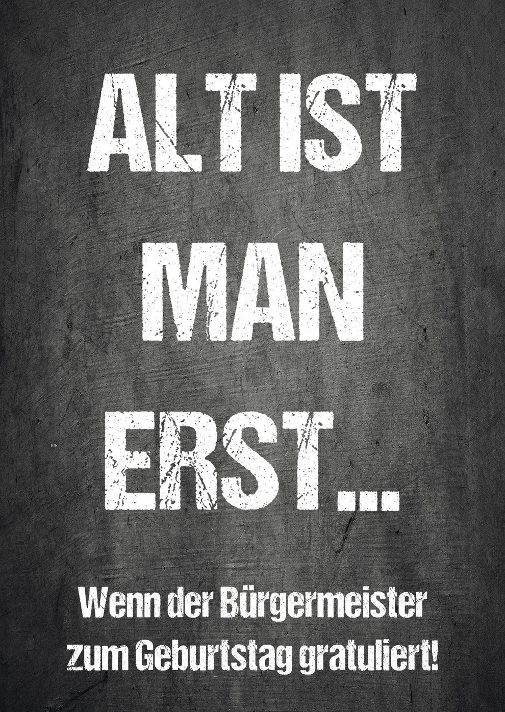 Einladung zum Geburtstag Alt ist man erst... wenn der Bürgermeister z